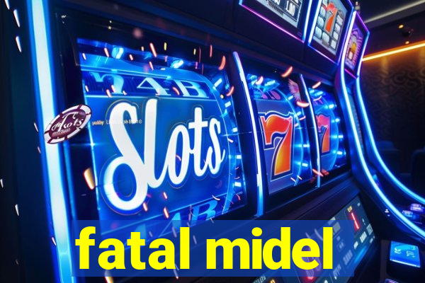 fatal midel